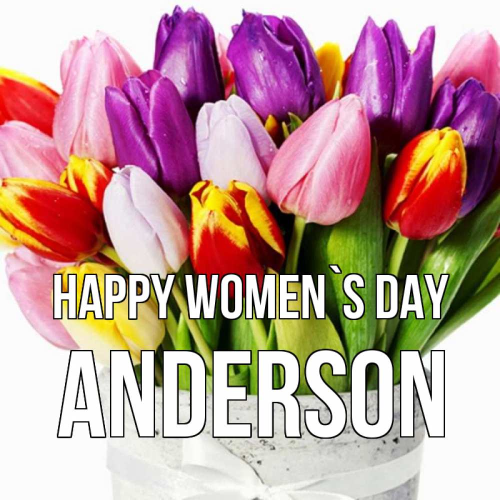 Greetings card с именем, Anderson happy women`s day букет Greetings with text for free download 
